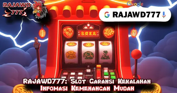 RAJAWD777: Slot Garansi Kekalahan Infomasi Kemenangan Mudah